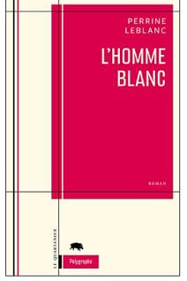 Perrine Leblanc a remporté le Grand Prix du livre de Montréal 2010 pour son roman «L'homme blanc»