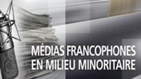 Médias francophones en milieu minoritaire : quel avenir?