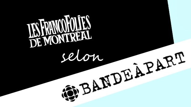 Les FrancoFolies selon Bande à part