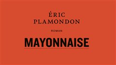 D�lail de couverture. <em>Mayonnaise</em>, d'�ric Plamondon