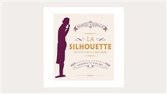 <em>La silhouette, du XVIIe si�cle � nos jours