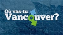 Où vas-tu Vancouver?