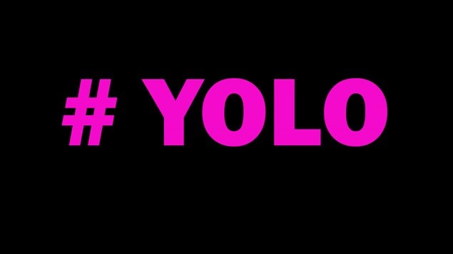 Yolo (you only live once) Yolo (you only live once)