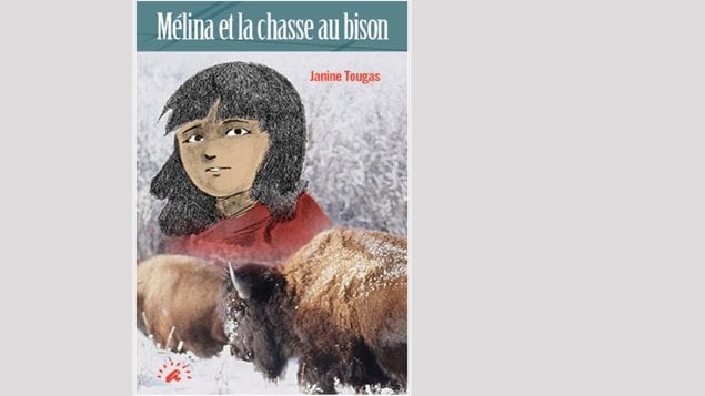 Mélina et la chasse au bison, de Janine Tougas, édition Apprentissage Illimité (Couverture du livre) Mélina et la chasse au bison, de Janine Tougas, édition Apprentissage Illimité (Couverture du livre)