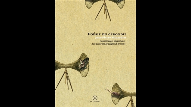 La couverture de <i>La poésie du gérondif : vagabondage d'un passionné de peuples et de mots</i>, publié aux éditions Le Tripode. La couverture de <i>La poésie du gérondif : vagabondage d'un passionné de peuples et de mots</i>, publié aux éditions Le Tripode.
