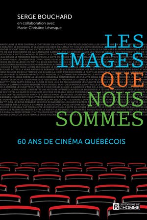  Les images que nous sommes, 60 ans de cinéma québécois