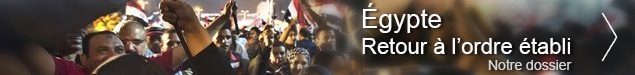 Égypte : retour à l'ordre établi. Notre dossier