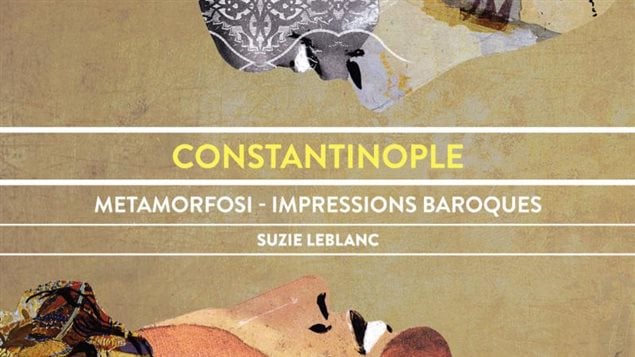 Ensemble Constantinople, Suzie Leblanc, sopranoAuthenticité, régénération... Métamorphose