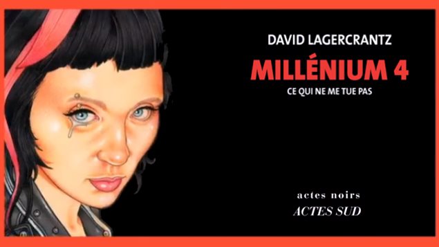 <em>Millénium 4. Ce qui ne me tue pas</em>, de David Lagercrantz <em>Millénium 4. Ce qui ne me tue pas</em>, de David Lagercrantz