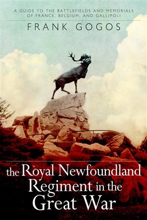 Frank Gogos book on the Royal Newfoundlan Regimaent in the Great War- a guide to the battlefields and memorial of France, Belgium and Galllipoli