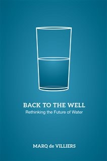 In his book “Back to the Well” Marq de Villiers argues there are local solutions to water problems in various parts of the world.