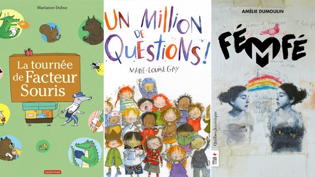 Les couvertures de « La tournée de Facteur Souris » de Marianne Dubuc, « Un million de questions! » de Marie-Louise Gay et « Fé M Fé » d'Amélie Dumoulin