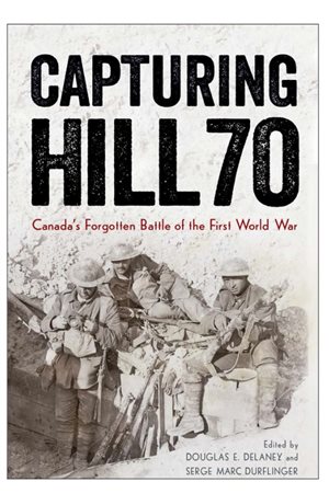 One of several new books on the Battle for Hill 70 as a result of the effort to bring more recognition and create a memorial in France to the Canadians who achieved an impressive victory.