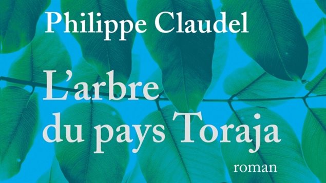 Couverture du roman L'arbre du pays Toraja, de Philippe Claudel Couverture du roman L'arbre du pays Toraja, de Philippe Claudel