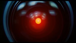 From Stanely Kubrik’s 1968 film, *2001: A Space Odyssey* the AI computer HAL 9000, * I’m sorry Dave, Im afraid I can’t do that...This mission is too important for me to allow you to jeapardize it*