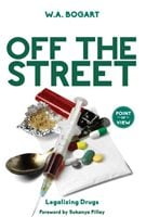 Off the Street-legalizing drugs by law professor William Bogart
