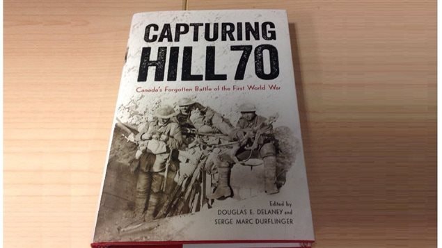 Capturing Hill 70: Canada’s Forgotten Battle of the First World War : published by UBC Press