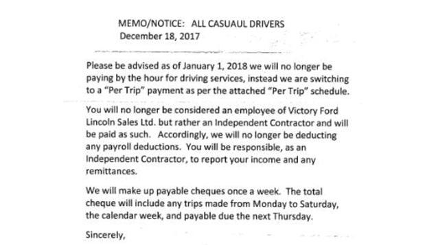 Another example of business reaction to the minimum wage increase in a memo which outlines employment changes for *casuaul* (sic) drivers at Victory Ford Lincoln Sales in Chatham, Ont. ’You will no longer be considered an employee ... but rather an Independent Contractor and will be paid as such.’ 