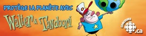 Protège la planète avec Walter et Tandoori!