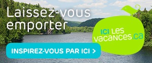 Laisez-vous emporter - Ici les vacances.ca - Inspirez-vous par ici