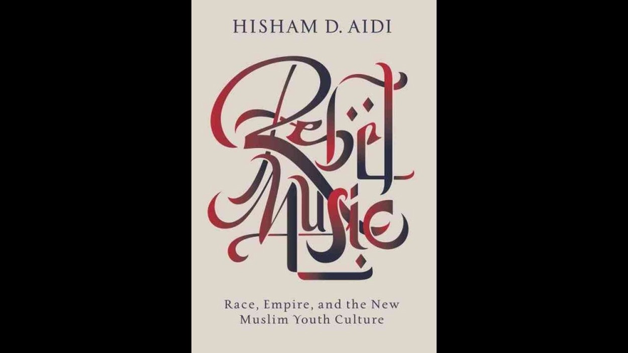 La couverture de <i>Rebel music : race, empire, and the new muslim youth culture</i>, de Hisham Aidi, publié aux éditions Pantheon.