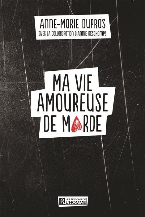 La couverture de « Ma vie amoureuse de marde » d'Anne-Marie Dupras.