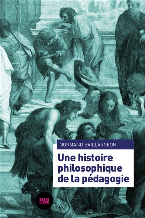 La couverture d' « Une histoire philosophique de la pédagogie » de Normand Baillargeon