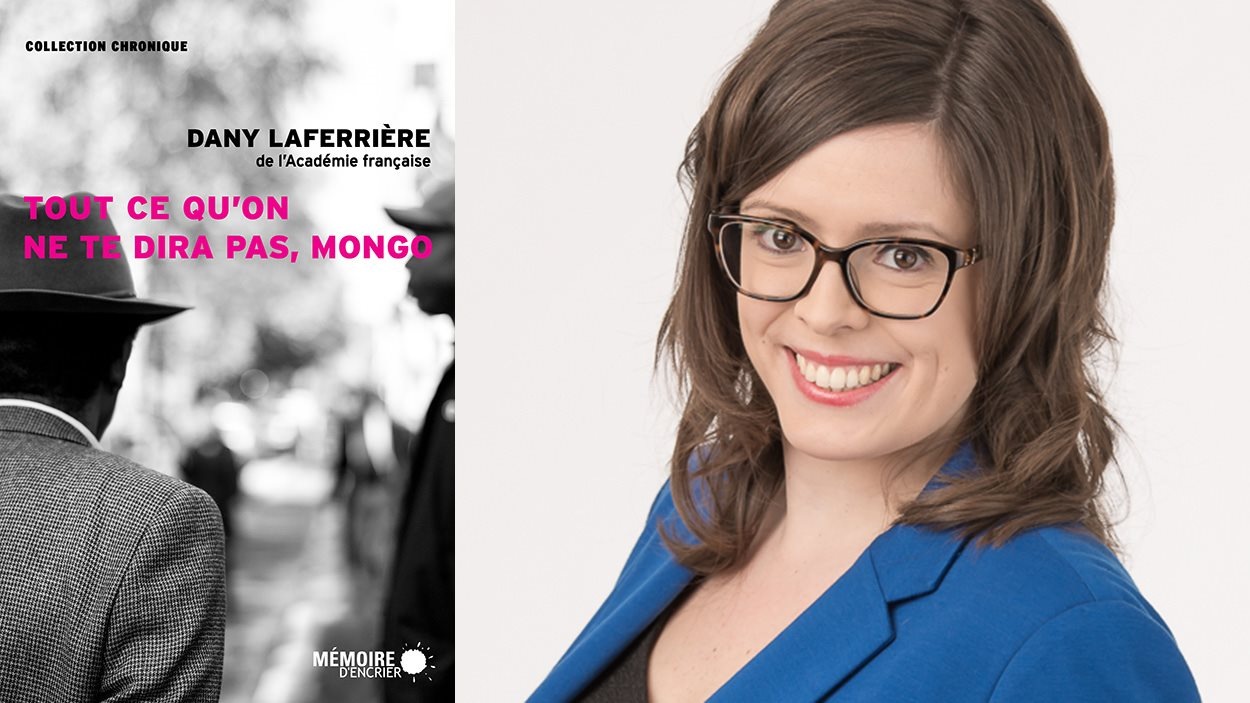 Tout Ce Qu On Ne Te Dira Pas Mongo Tout ce qu'on ne te dira pas, Mongo , de Dany Laferrière (Mémoire  d'encrier) | Radio-Canada.ca