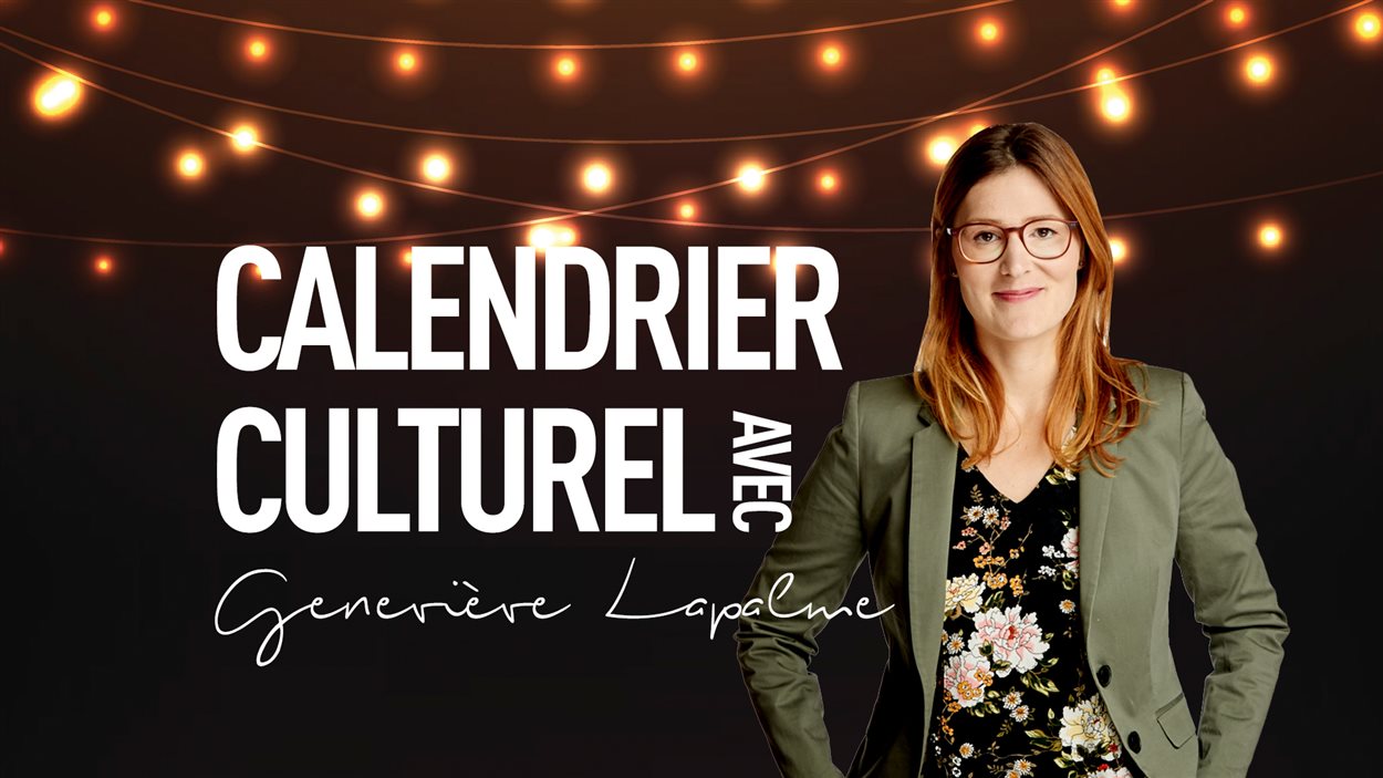 le calendrier culturel de Geneviève Lapalme