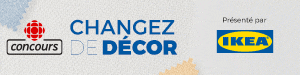 Concours Changez de décor - Du 7 au 28 août 2020 - Émission Bonsoir bonsoir! (partenaire : IKEA)